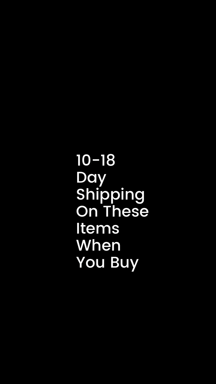 10 - 18 Day Shipping